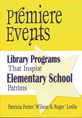 Premiere Events: Library Programs That Inspire ... 1563087952 Book Cover