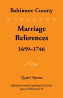 Baltimore County, Marriage References, 1659-1746 1585491233 Book Cover