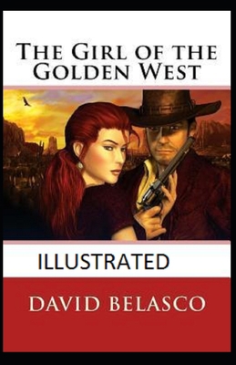The Girl of the Golden West Illustrated B08R7VM5RQ Book Cover