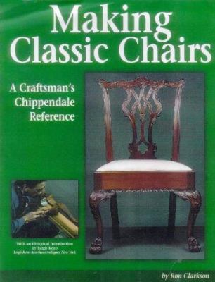 Making Classic Chairs: A Craftsman's Chippendal... 1565230817 Book Cover