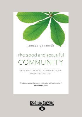 The Good and Beautiful Community: Following the... [Large Print] 1459628764 Book Cover