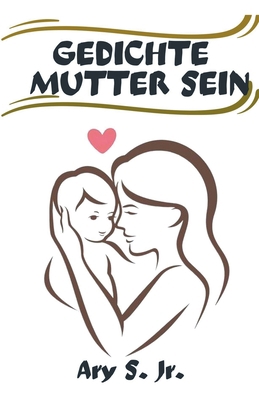 Gedichte Mutter Sein [German] B0C1F3V2Q9 Book Cover