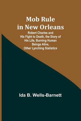 Mob Rule in New Orleans; Robert Charles and His... 9357727647 Book Cover
