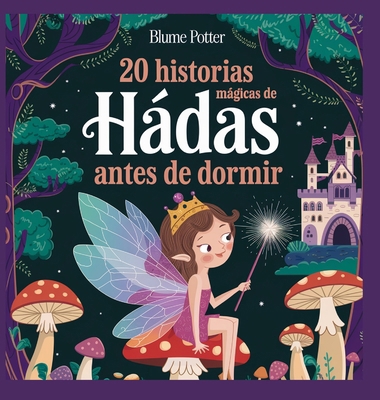 20 historias mágicas de hadas antes de dormir [Spanish] B0DPBLLSDD Book Cover