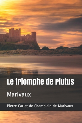 Le triomphe de Plutus: Marivaux [French] B08F6R3YQT Book Cover