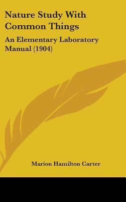 Nature Study with Common Things: An Elementary ... 1437187889 Book Cover