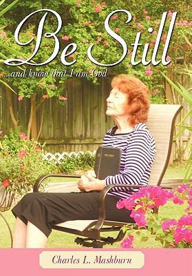 Be Still: And Know That I Am God 1449707939 Book Cover