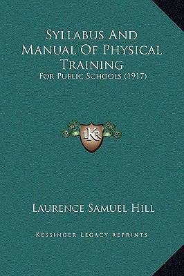 Syllabus And Manual Of Physical Training: For P... 1169302947 Book Cover