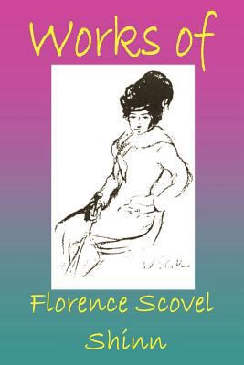 Works Of Florence Scovel Shinn 1434844099 Book Cover