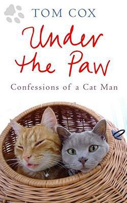 Under the Paw: Confessions of a Cat Man 1847371418 Book Cover