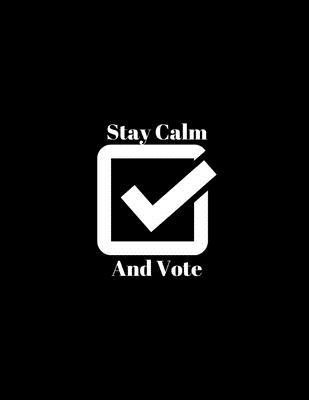 Stay Calm And Vote 1086430565 Book Cover