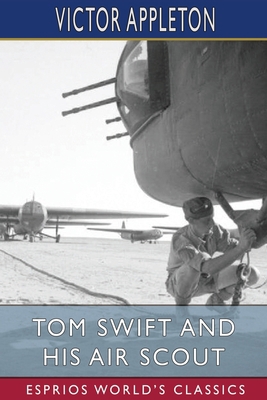 Tom Swift and His Air Scout (Esprios Classics):... B0BRWRWDCC Book Cover