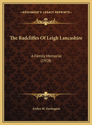 The Radcliffes Of Leigh Lancashire: A Family Me... 1169622488 Book Cover