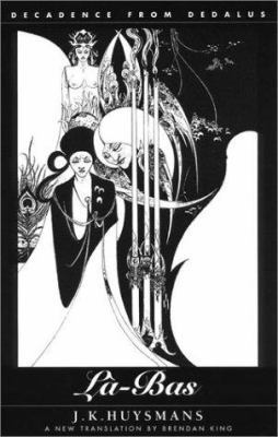 La-Bas: A Journey Into the Self: Decadence from... 1873982747 Book Cover