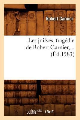 Les Juifves (Éd.1583) [French] 2012695779 Book Cover