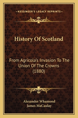 History Of Scotland: From Agricola's Invasion T... 1166031977 Book Cover