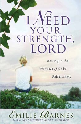 I Need Your Strength, Lord: Resting in the Prom... 0736916016 Book Cover