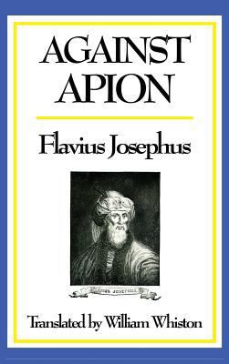 Against Apion: A Classic Defence of Jewish Hist... 1515433420 Book Cover