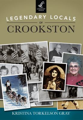 Legendary Locals of Crookston, Minnesota 1467101575 Book Cover