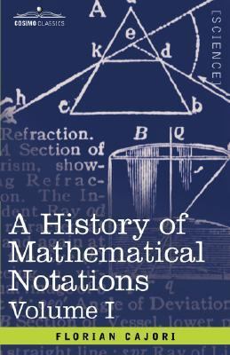 A History of Mathematical Notations: Vol. I 160206685X Book Cover