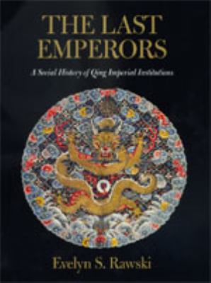 The Last Emperors: A Social History of Qing Imp... 0520212894 Book Cover