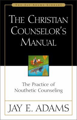 The Christian Counselor's Manual: The Practice ... 031051150X Book Cover