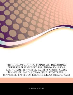 Articles on Henderson County, Tennessee, Including : Eddie Gilbert (wrestler), Buddy Cannon, Lexington, Tennessee, Parkers Crossroads, Tennessee, Sardi