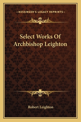 Select Works Of Archbishop Leighton 1163130001 Book Cover