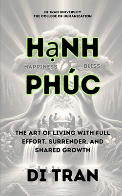 Hạnh Phúc: The Art of Living with Full Ef... B0DY6549NZ Book Cover