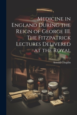 Medicine in England During the Reign of George ... 1022030760 Book Cover