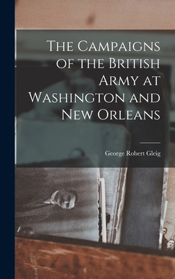 The Campaigns of the British Army at Washington... 1015954553 Book Cover
