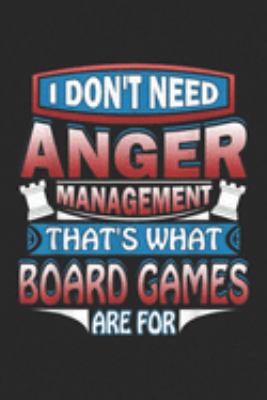 I Don't Need Anger Management That's Board Games are For: Don't Need Anger Management That's Board Games For  Journal/Notebook Blank Lined Ruled 6x9 100 Pages