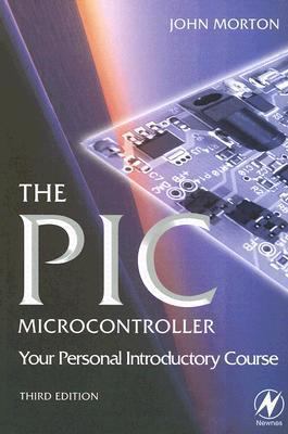The PIC Microcontroller: Your Personal Introduc... 0750666641 Book Cover
