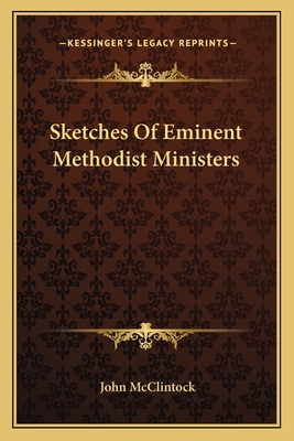 Sketches Of Eminent Methodist Ministers 1163795860 Book Cover