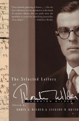 The Selected Letters of Thornton Wilder 0060765089 Book Cover