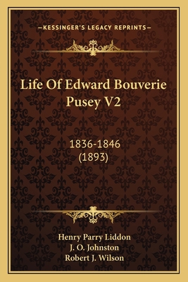 Life Of Edward Bouverie Pusey V2: 1836-1846 (1893) 1167025148 Book Cover