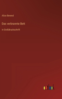 Das verbrannte Bett: in Großdruckschrift [German] 3368288059 Book Cover