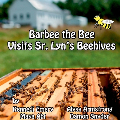 Barbee the Bee Visits Sr. Lyn's Beehives 1365828131 Book Cover