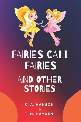 Fairies Call Fairies And Other Stories B0BHS9FQNH Book Cover