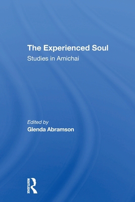 The Experienced Soul: Studies In Amichai 0367307472 Book Cover
