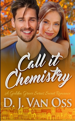 Call It Chemistry (Golden Grove Series Book 1) 1715639235 Book Cover