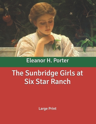 The Sunbridge Girls at Six Star Ranch: Large Print B086PTYY2P Book Cover