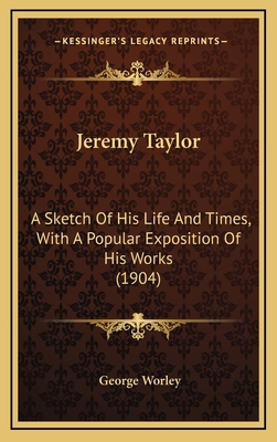 Jeremy Taylor: A Sketch of His Life and Times, ... 1164314068 Book Cover