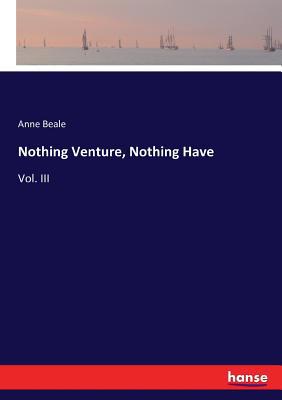 Nothing Venture, Nothing Have: Vol. III 3337040314 Book Cover