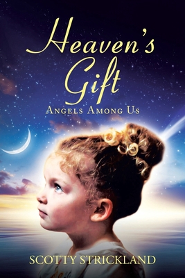 Heaven's Gift: Angels among Us 109809221X Book Cover