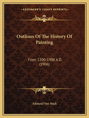 Outlines Of The History Of Painting: From 1200-... 1166970027 Book Cover