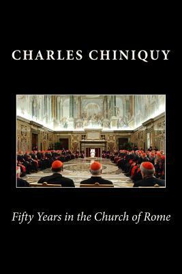 Fifty Years in the Church of Rome 1460954181 Book Cover