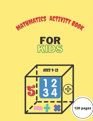 Mathmatics Activity Book for Kids Ages 9-12 B08RLHZHH8 Book Cover
