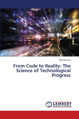 From Code to Reality: The Science of Technologi... 6207809467 Book Cover