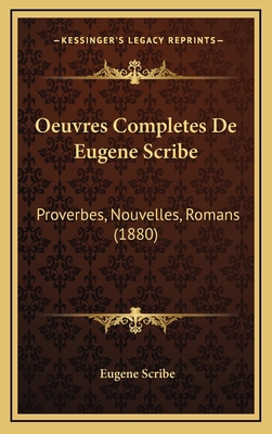 Oeuvres Completes De Eugene Scribe: Proverbes, ... [French] 1167127536 Book Cover